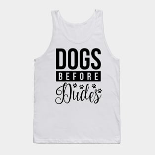 Dogs Before Dudes - Funny Dog Quotes Tank Top